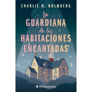 Guardiana de Las Habitaciones Encantadas, La - by  Charlie N Holmberg (Paperback) - 1 of 1