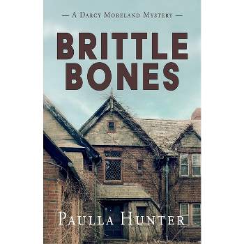 Brittle Bones - by  Paulla Hunter (Paperback)