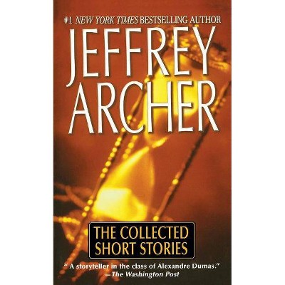 Collected Short Stories - by  Jeffrey Archer (Paperback)