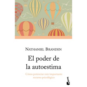 El Poder de la Autoestima: Cómo Potenciar Este Importante Recurso Psicológico / The Power of Self-Esteem: An Inspiring Look at Our Most Important - 1 of 1