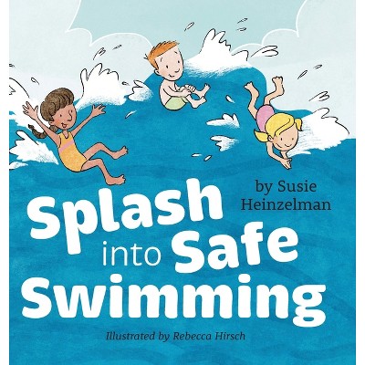 Splash into Safe Swimming - by Susie Heinzelman