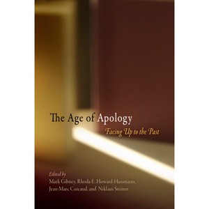 The Age of Apology - (Pennsylvania Studies in Human Rights) by  Mark Gibney & Rhoda E Howard-Hassmann & Jean-Marc Coicaud & Niklaus Steiner - 1 of 1