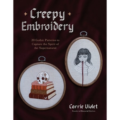 Creepy Embroidery - by  Carrie Violet (Paperback)