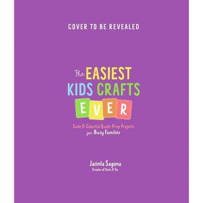 The Easiest Kids' Crafts Ever - by  Jacinta Sagona (Paperback)