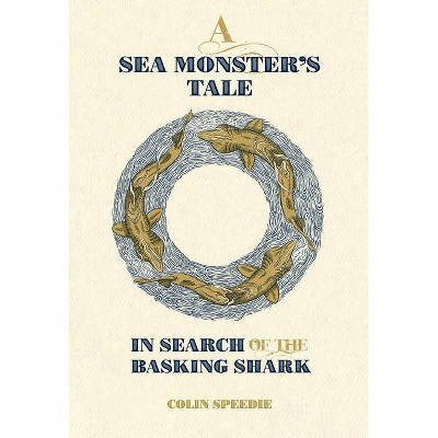 A Sea Monster's Tale - (Wild Nature Press) by  Colin Speedie (Hardcover)