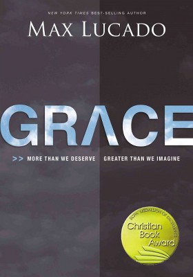 Grace - by  Max Lucado (Paperback)