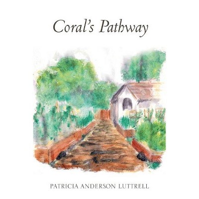 Coral's Pathway - by  Patricia Anderson Luttrell (Paperback)