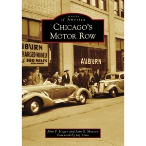 Chicago's Motor Row - (Images of America) by  John F Hogan & John S Maxson (Paperback) - 1 of 1