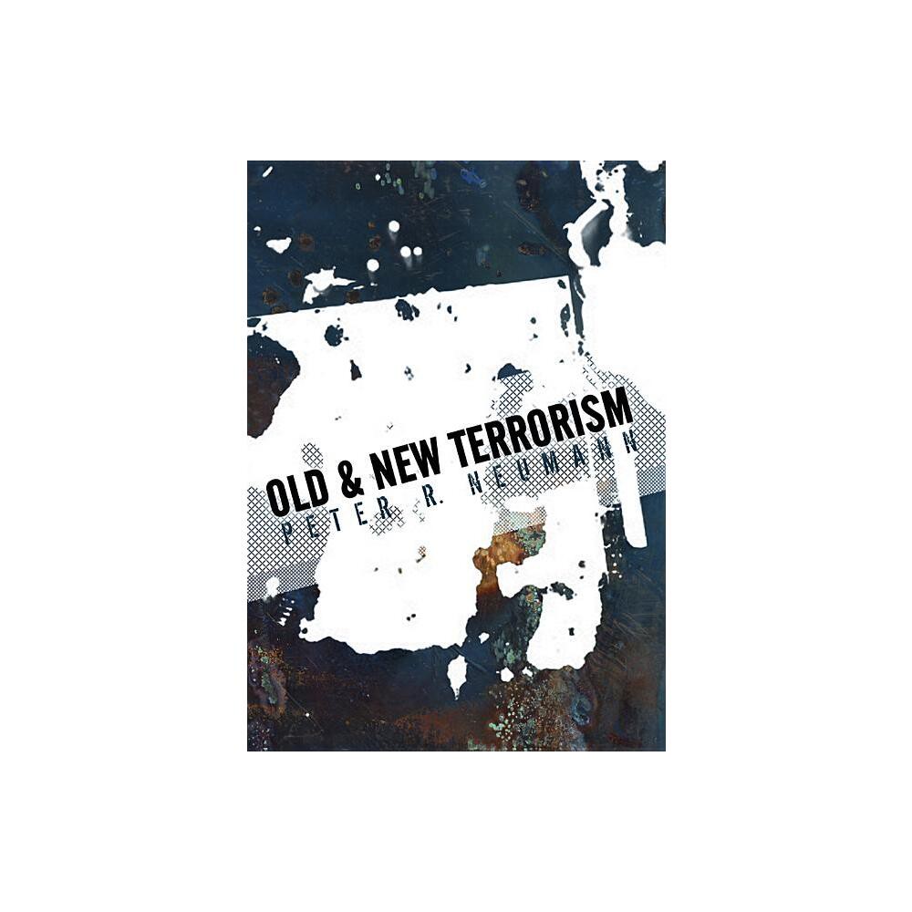 Old and New Terrorism - (Understanding Terrorism) by Peter Neumann (Paperback)