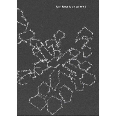 Joan Jonas Is on Our Mind - (Paperback)