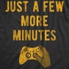 Mens Just A Few More Minutes T Shirt Funny Video Gaming Graphic Tee Gift for Gamer - Crazy Dog Men's T Shirt - image 2 of 4