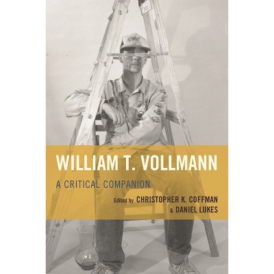 William T. Vollmann - by  Daniel Lukes & Christopher K Coffman (Paperback)