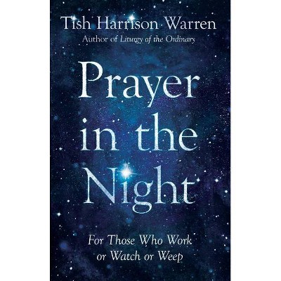 Prayer in the Night - by  Tish Harrison Warren (Hardcover)