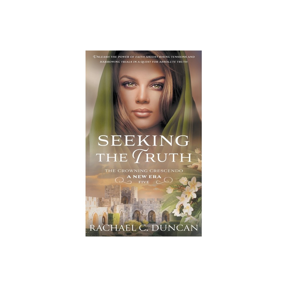 Seeking the Truth - (The Crowning Crescendo) by Rachael C Duncan (Paperback)