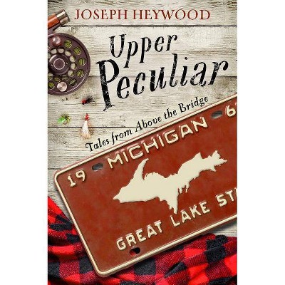  Upper Peculiar - by  Joseph Heywood (Hardcover) 