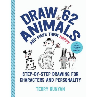 Draw 62 Animals and Make Them Happy - by  Terry Runyan (Paperback)