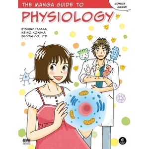 The Manga Guide to Physiology - (The Manga Guides) by  Etsuro Tanaka & Keiko Koyama & Becom Co Ltd (Paperback) - 1 of 1