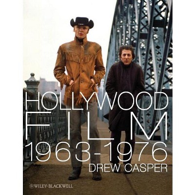 Hollywood Film 1963-1976 - by  Drew Casper (Paperback)