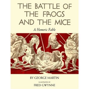 The Battle of the Frogs and the Mice - by  George Martin (Paperback) - 1 of 1