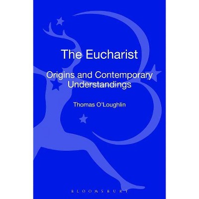 The Eucharist - by  Thomas O'Loughlin (Hardcover)