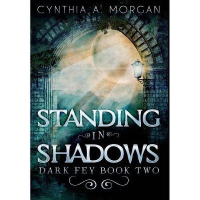 Standing in Shadows - Large Print by  Cynthia a Morgan (Hardcover)