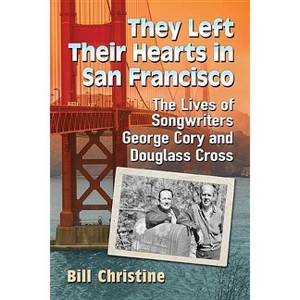 They Left Their Hearts in San Francisco - by  Bill Christine (Paperback) - 1 of 1