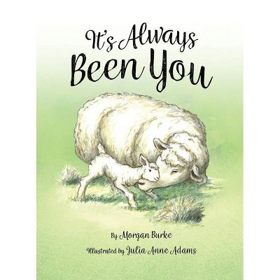 It's Always Been You - by  Morgan Burke (Hardcover)