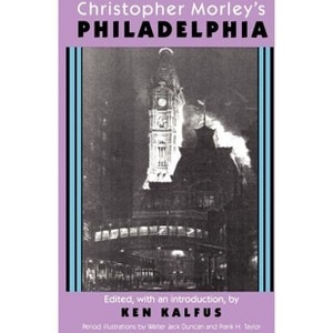 Christopher Morley's Philadelphia - (Paperback) - 1 of 1