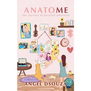 AnatoME The Journey of Puzzled Emotions - by  Angel Dsouza (Paperback) - 1 of 1