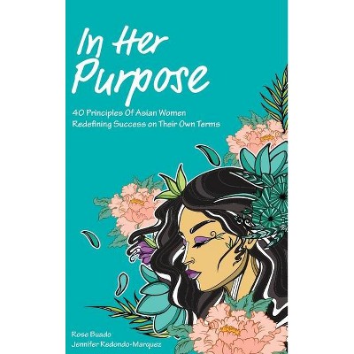 In Her Purpose - by  Rose Buado & Jennifer Redondo-Marquez (Hardcover)