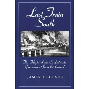 Last Train South - by  James C Clark (Paperback) - 1 of 1