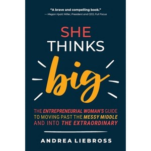 She Thinks Big - by  Andrea Liebross (Paperback) - 1 of 1