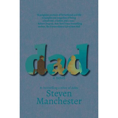 Dad - by  Steven Manchester (Hardcover)