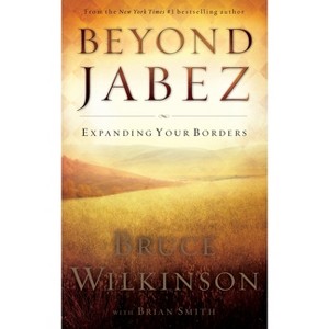 Beyond Jabez - by  Bruce Wilkinson (Paperback) - 1 of 1