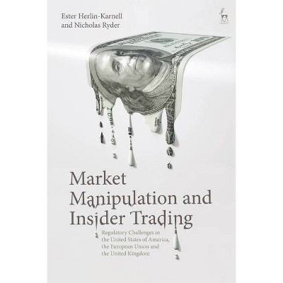 Market Manipulation and Insider Trading - by  Ester Herlin-Karnell & Nicholas Ryder (Paperback)