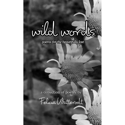 Wild Words - by  Felicia Watterodt (Paperback)