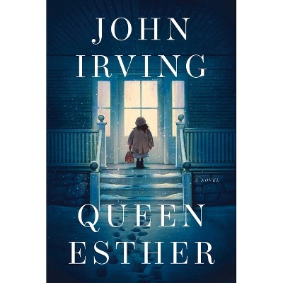 Queen Esther - by  John Irving (Hardcover)