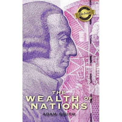 The Wealth of Nations (Complete) (Books 1-5) (Deluxe Library Binding) - by  Adam Smith (Hardcover)