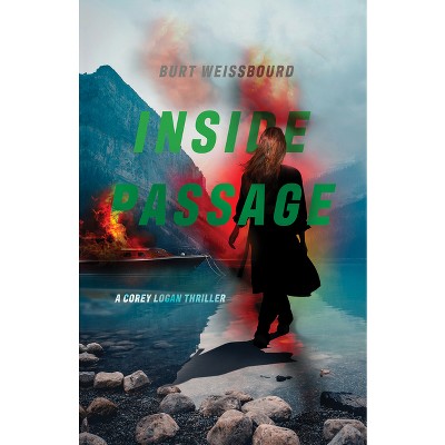 Inside Passage - (Corey Logan Thrillers) by  Burt Weissbourd (Hardcover)