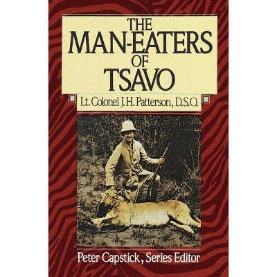 The Man-Eaters of Tsavo - by  J H Patterson (Paperback)
