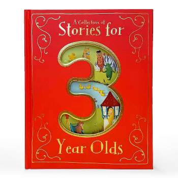 A Collection of Stories for 3 Year Olds - by  Parragon Books (Hardcover)