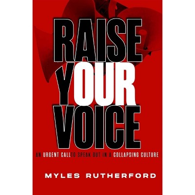 Raise Your Voice - by  Myles A Rutherford (Paperback)