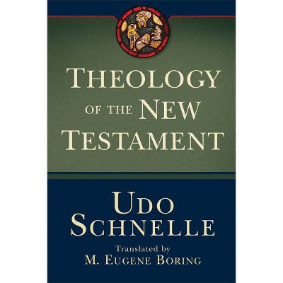 Theology of the New Testament - by  Udo Schnelle (Paperback)