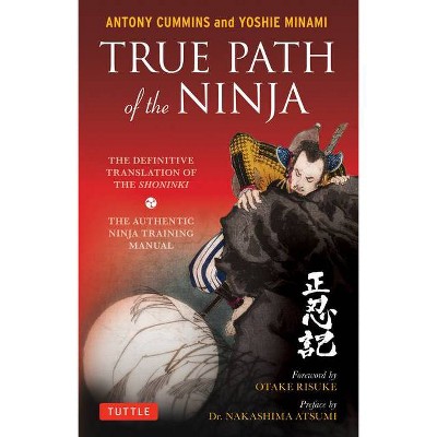 True Path of the Ninja - by  Antony Cummins & Yoshie Minami (Paperback)