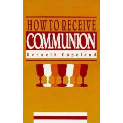 How to Receive Communion - by  Kenneth Copeland (Counterpack,  Empty)