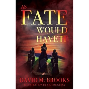 As Fate Would Have It - by  David M Brooks (Paperback) - 1 of 1