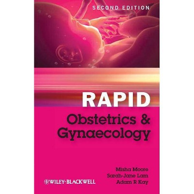 Rapid Obstetrics and Gynaecology - 2nd Edition by  Misha Moore & Sarah-Jane Lam & Adam R Kay (Paperback)