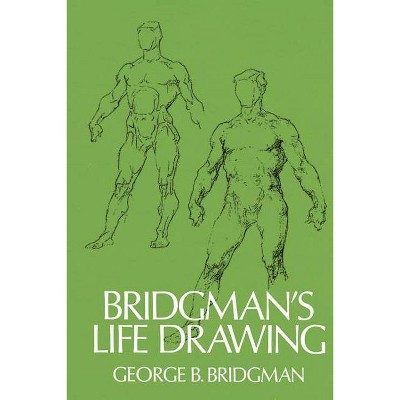 Bridgman's Life Drawing - (Dover Anatomy for Artists) by  George B Bridgman (Paperback)