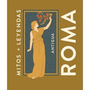 Antigua Roma / Ancient Rome - (Mitos + Leyendas) (Hardcover) - 1 of 1
