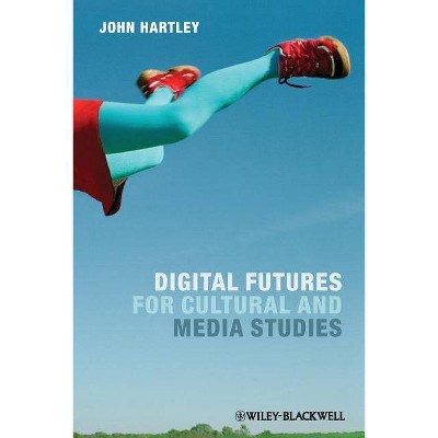 Digital Futures P - by  John Hartley (Paperback)